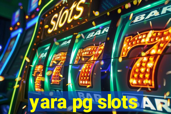 yara pg slots